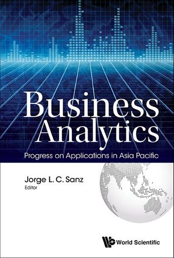 Business Analytics: Progress On Applications In Asia Pacific