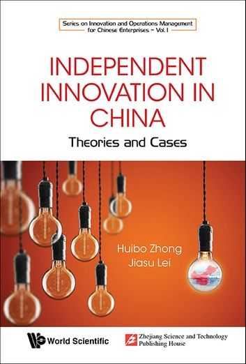 Independent Innovation In China: Theory And Cases