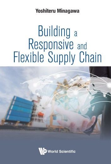 Building A Responsive And Flexible Supply Chain