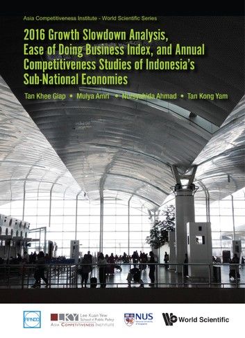 2016 Growth Slowdown Analysis, Ease Of Doing Business Index, And Annual Competitiveness Studies Of Indonesia\