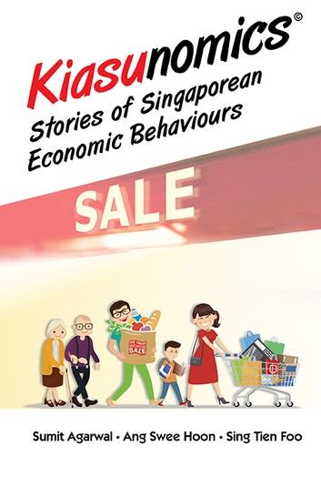 KiasunomicsÂ©: Stories Of Singaporean Economic Behaviours