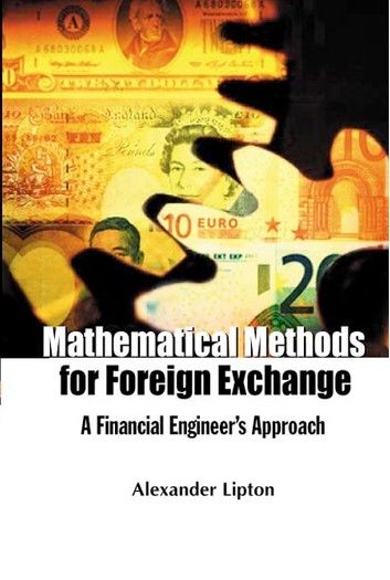 Mathematical Methods For Foreign Exchange: A Financial Engineer\