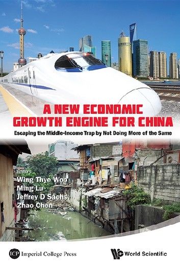 New Economic Growth Engine For China, A: Escaping The Middle-income Trap By Not Doing More Of The Same