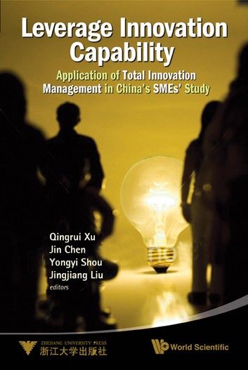 Leverage Innovation Capability: Application Of Total Innovation Management In China\