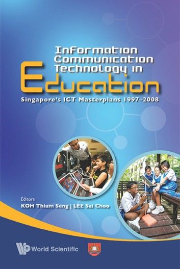 Information Communication Technology In Education: Singapore\