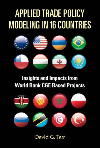 Applied Trade Policy Modeling In 16 Countries: Insights And Impacts From World Bank Cge Based Projects