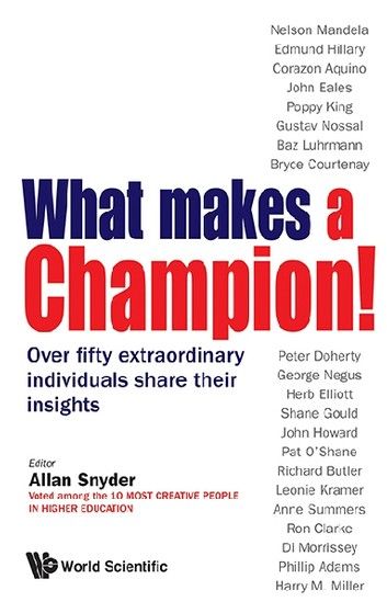 What Makes a Champion!: Over Fifty Extraordinary Individuals Share Their Insights