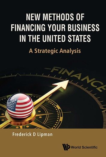 New Methods Of Financing Your Business In The United States: A Strategic Analysis