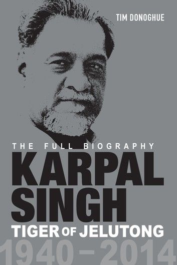 Karpal Singh: Tiger of Jelutong-The Full Biography