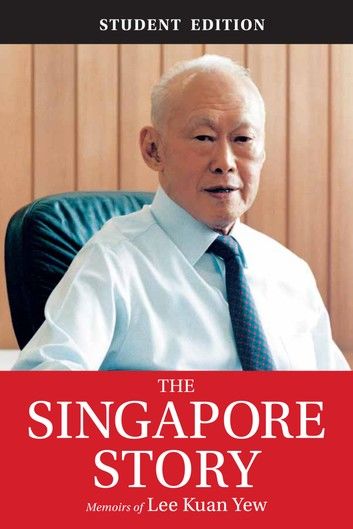 The Singapore Story: (Student Edition) Memoirs of Lee Kuan Yew