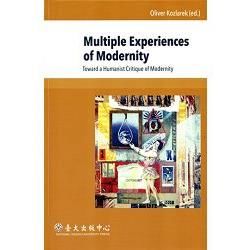 Multiple Experiences of Modernity：Toward a Humanist Critique of Modernity[精裝]【金石堂、博客來熱銷】
