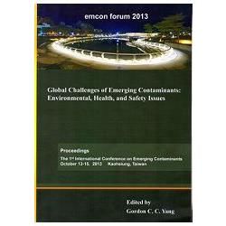 新興污染物之全球性挑戰-環境/健康/安全議題Global Challenges of Emerging Contaminants: Environmental, Health, and Safety Issues