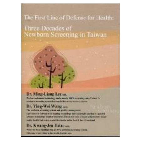 The First Line of Defense for Health: Three Decades of Newborn Screening in Taiwan[非賣品]
