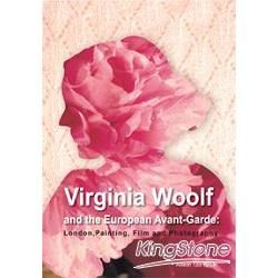 Virginia Woolf and the European Avant-Garde:London, Painting, Film and Photograp