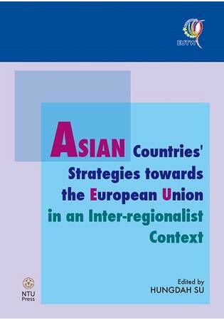 Asian Countries`` Strategies towards the European Union in an Interregionalist Context【金石堂、博客來熱銷】