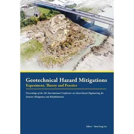 Geotechnical Hazard Mitigations（大地工程學會論文集）: Experiment,Theory and Practice - Proceeding of 5th International Conference on GeotechnicalEngineering for Disaster Mitigation and Rehabilitation