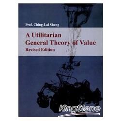 A Utilitarian General Theory of Value / Revised Edition【金石堂、博客來熱銷】