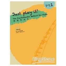 就愛吹長笛01：Just Play It！The Fundamental Method for Flute Book 1