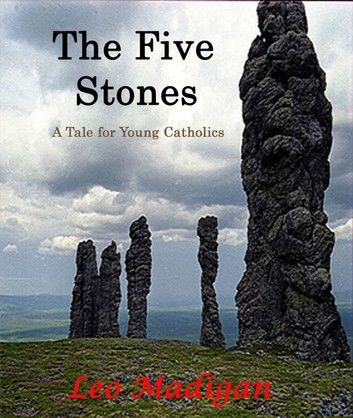 The Five Stones: A Tale for Young Catholics.